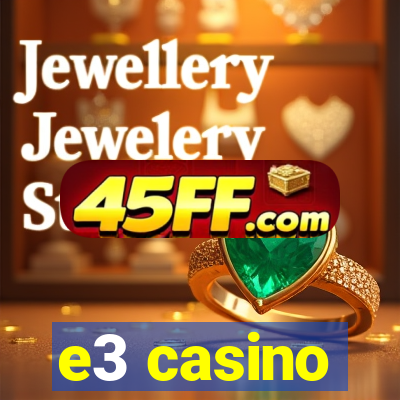 e3 casino